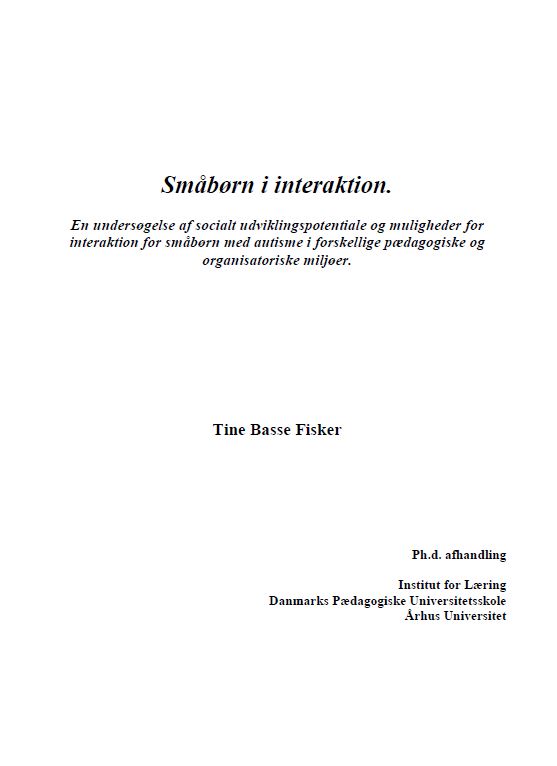 Tine Basse Fisker, Ph.D. afhandling. Småbørn i interaktion. Om små børn med autisme og pædagogik